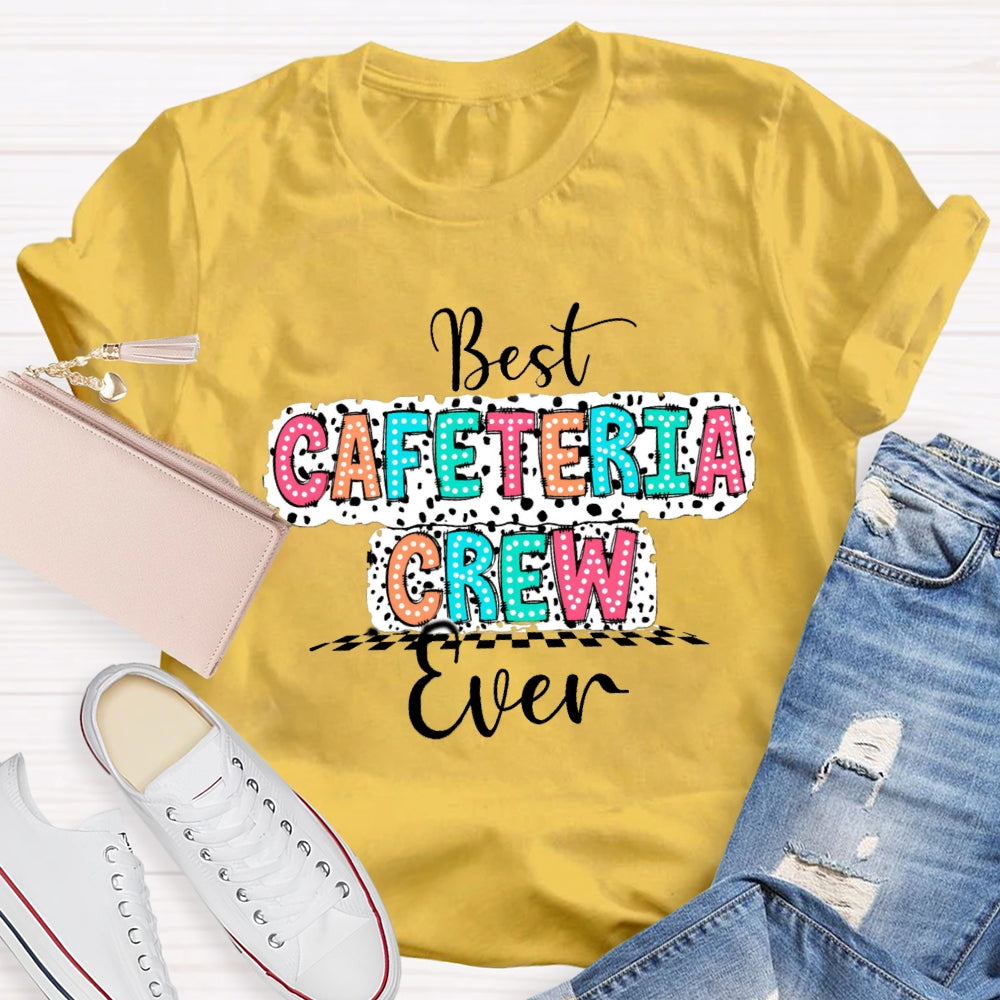Best Cafeteria Crew Ever T-shirt