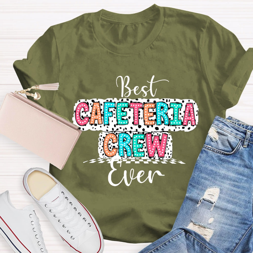 Best Cafeteria Crew Ever T-shirt