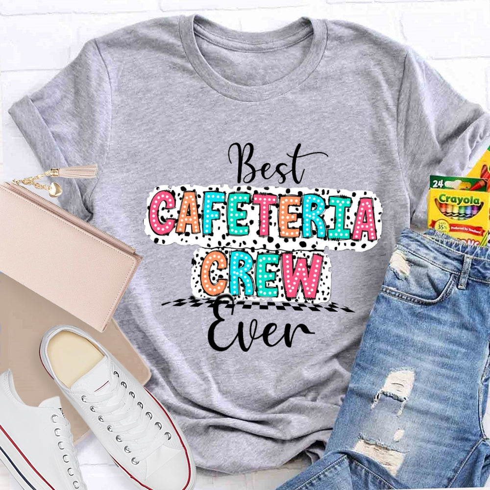 Best Cafeteria Crew Ever T-shirt
