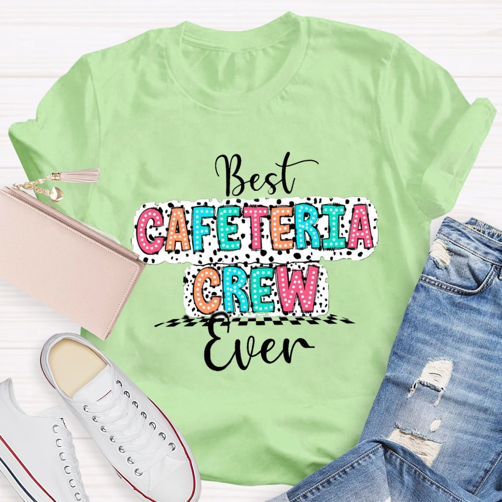 Best Cafeteria Crew Ever T-shirt