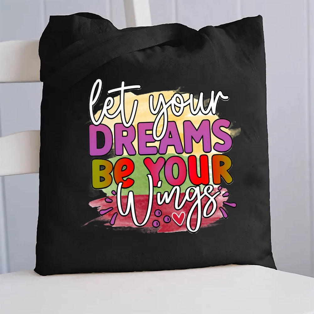 Let Your Dreams Be Your Wings Canvas Tote Bag