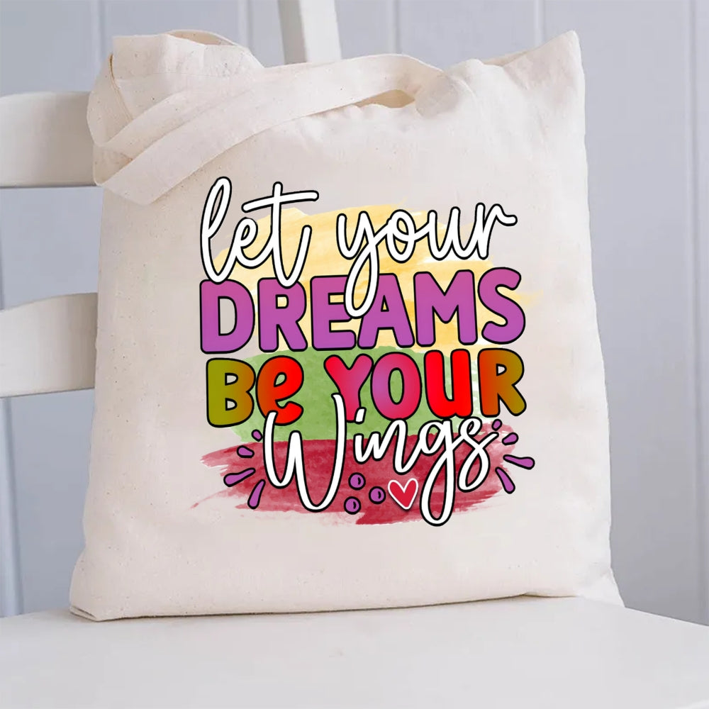 Let Your Dreams Be Your Wings Canvas Tote Bag