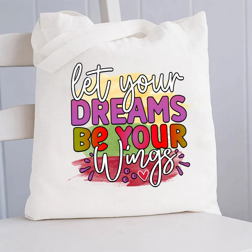 Let Your Dreams Be Your Wings Canvas Tote Bag