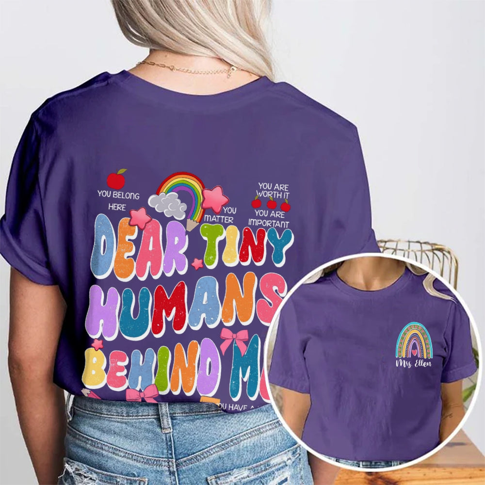 Personalized Name Dear Tiny Humans Behind Me Double Printed T-Shirt