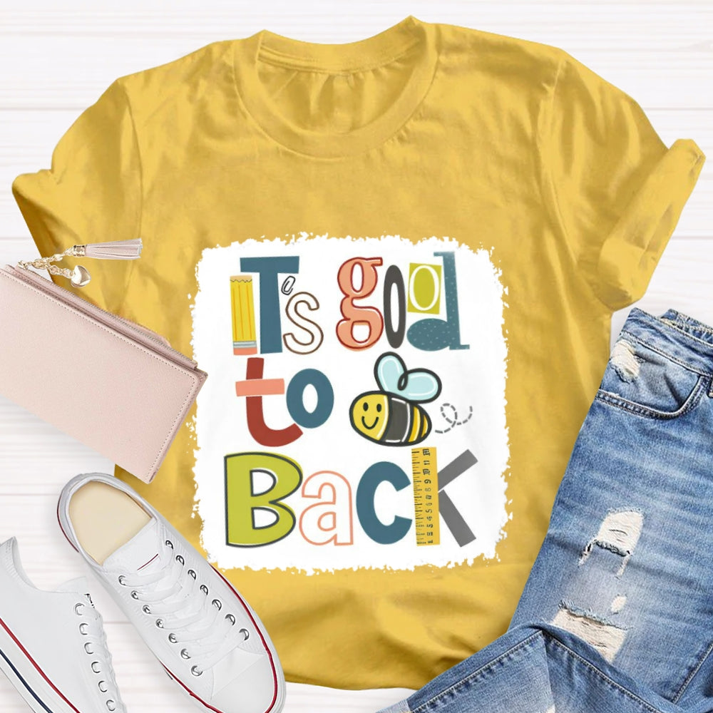 It's Good To Bee Back T-shirt