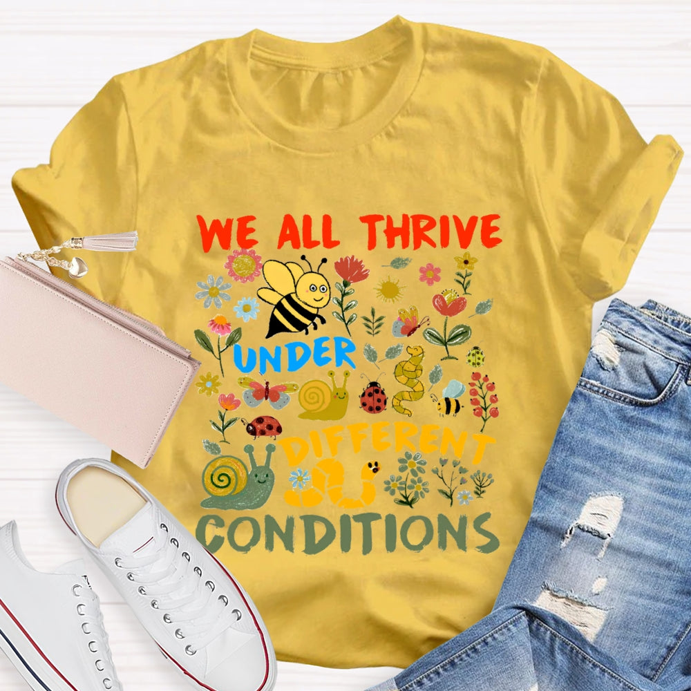We All Thrive Under Different Conditions Little Bee Picking Flowers T-shirt