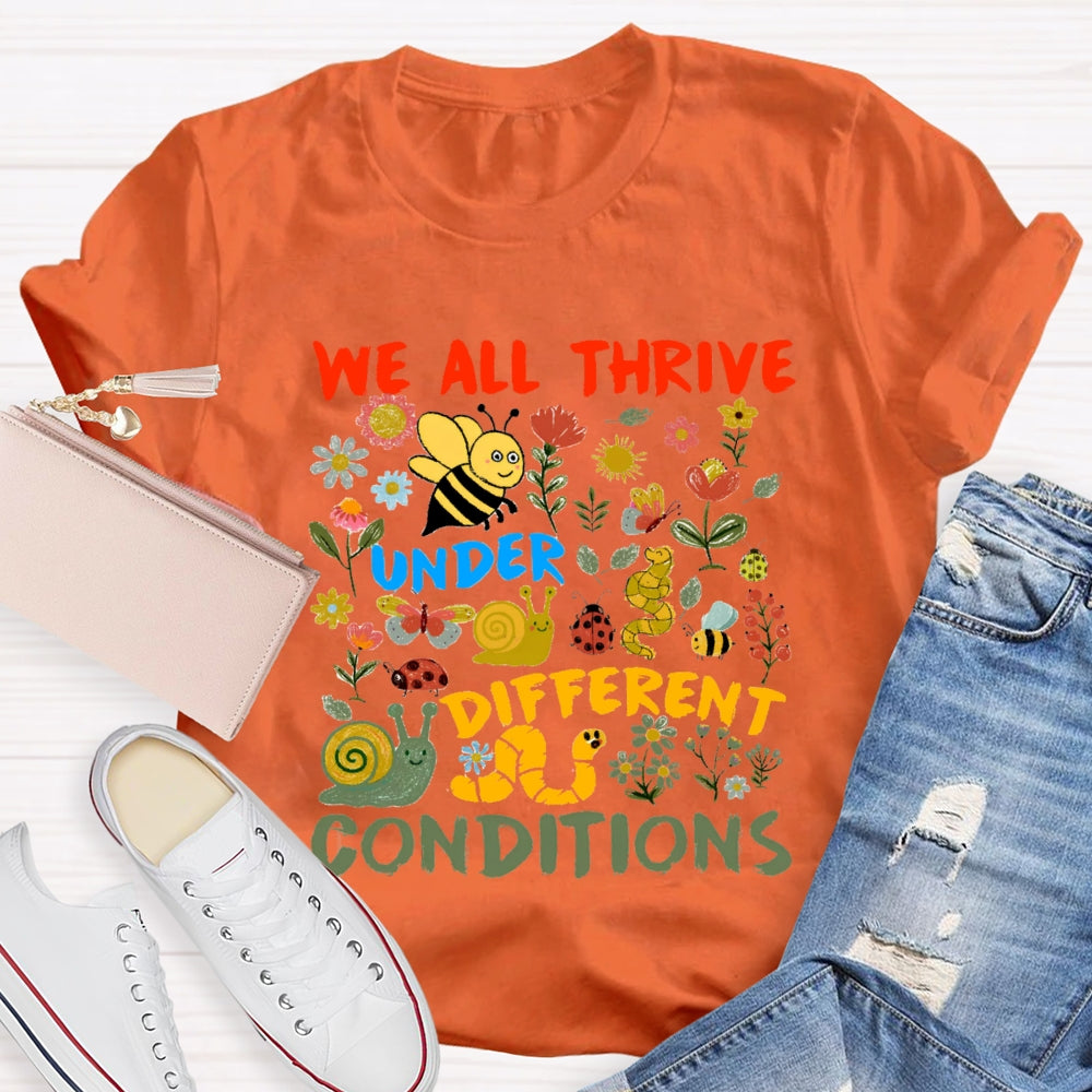 We All Thrive Under Different Conditions Little Bee Picking Flowers T-shirt