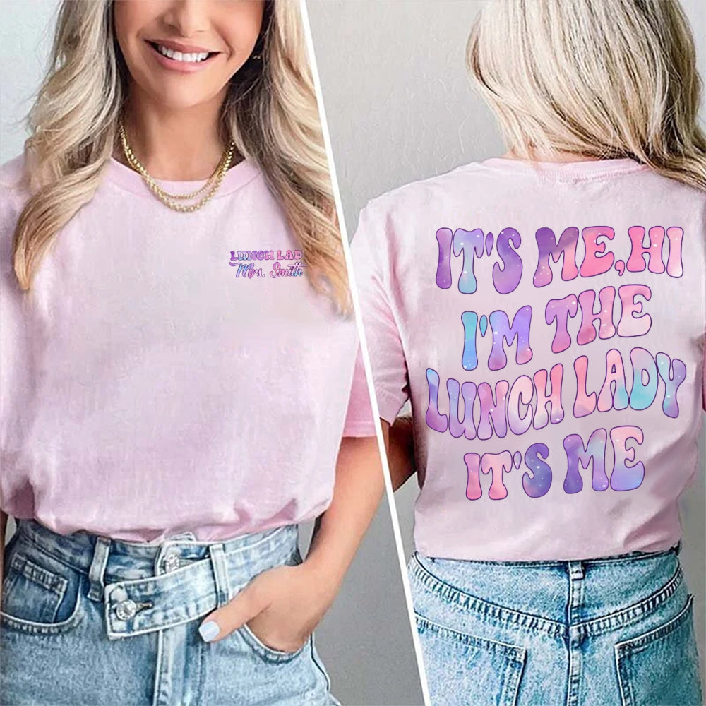Personalized Name Lunch Lady Hi I'M The Lunch Lady It'S Me Double Printed T-shirt