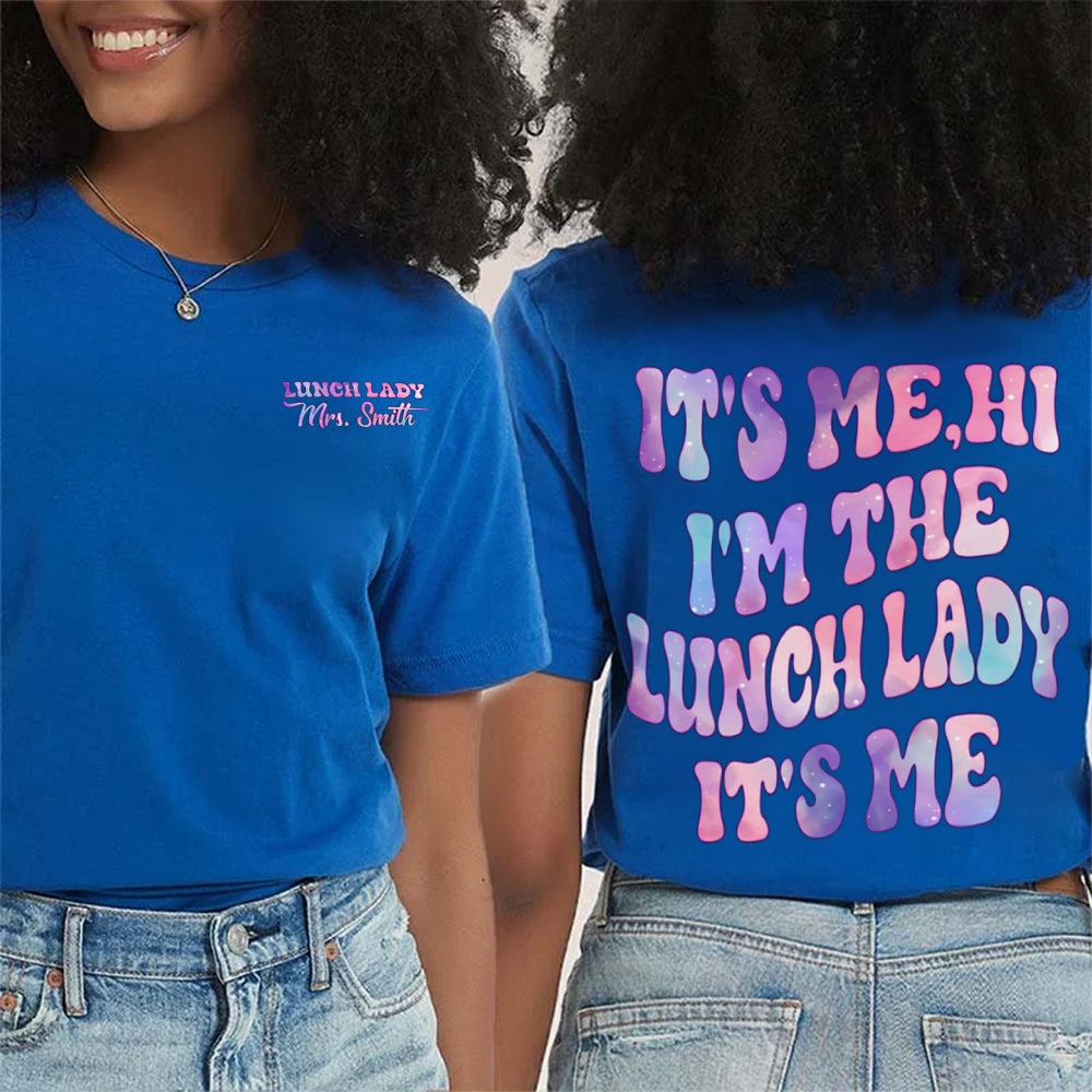Personalized Name Lunch Lady Hi I'M The Lunch Lady It'S Me Double Printed T-shirt