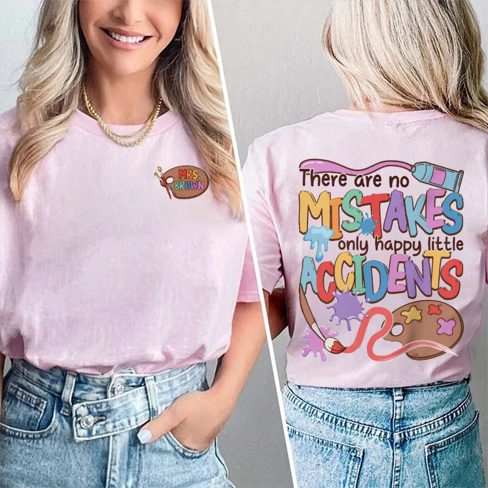 Personalized Name There Are No Mistakes Only Happy Accidents Art Teacher Double Printed T-shirt