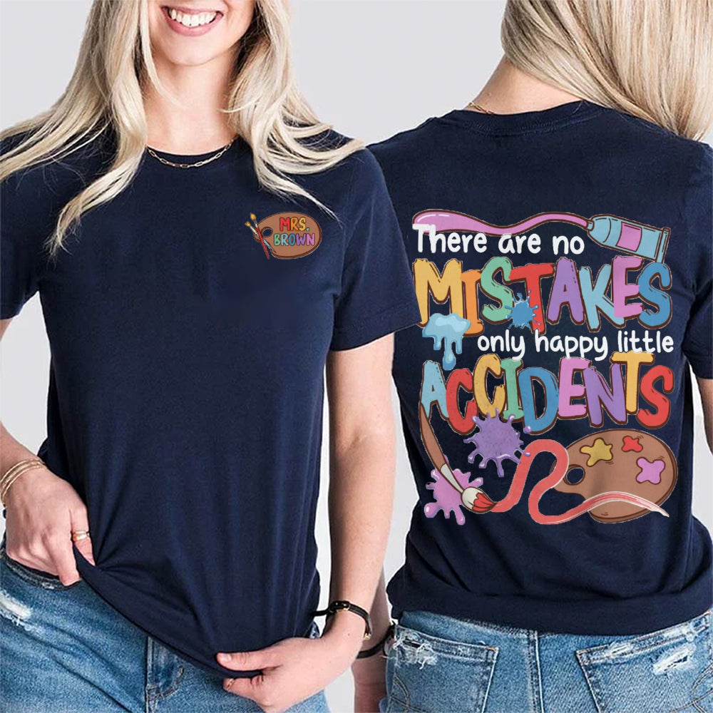 Personalized Name There Are No Mistakes Only Happy Accidents Art Teacher Double Printed T-shirt