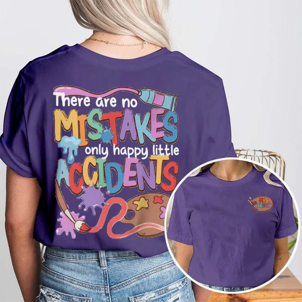 Personalized Name There Are No Mistakes Only Happy Accidents Art Teacher Double Printed T-shirt