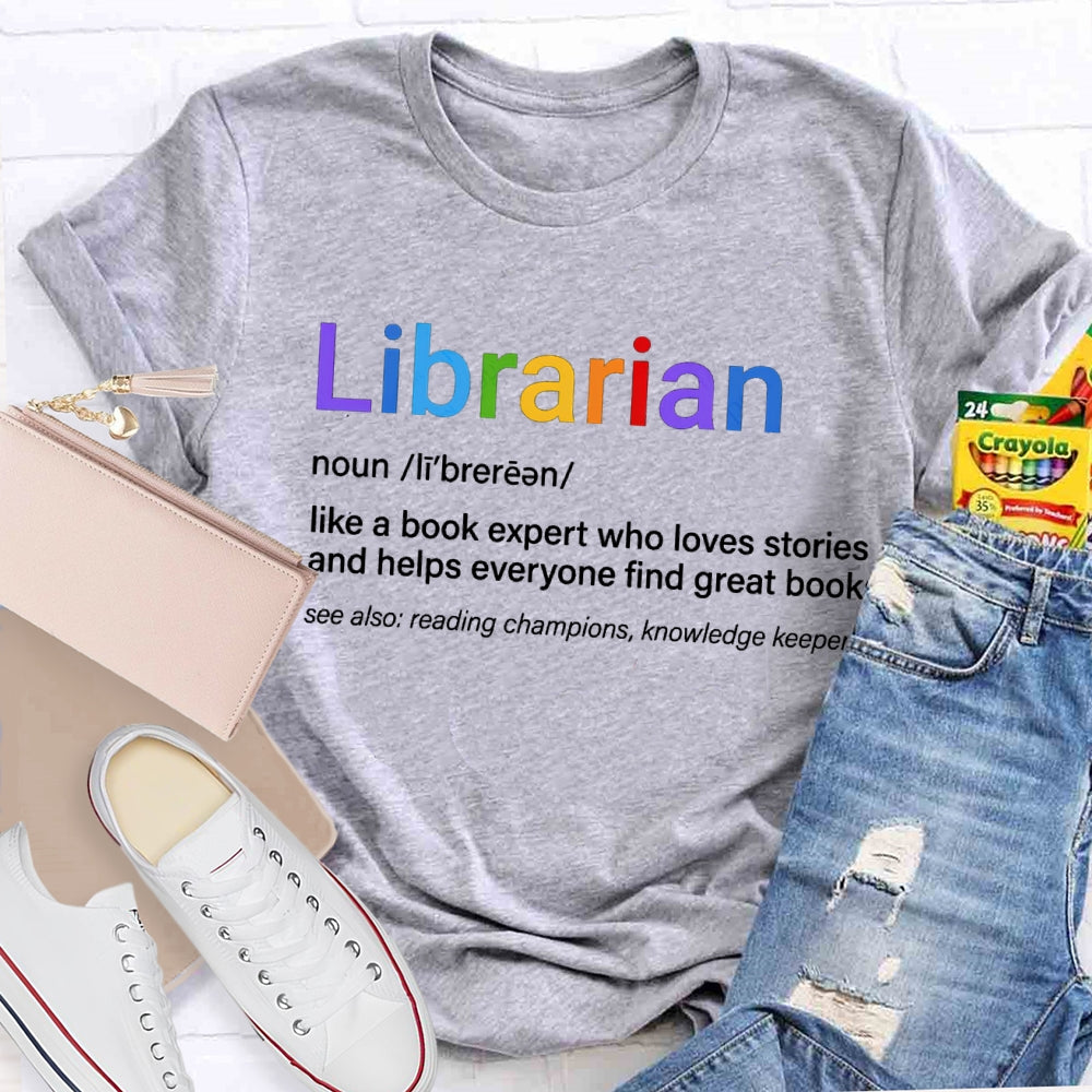 Librarian Like A Book Expert Who Loves Stories And Helps Everyone Find Great Books T-shirt