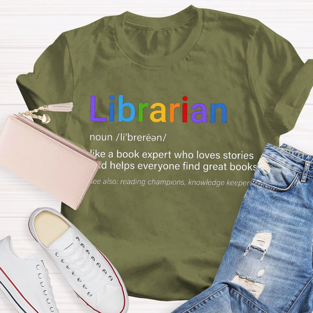 Librarian Like A Book Expert Who Loves Stories And Helps Everyone Find Great Books T-shirt
