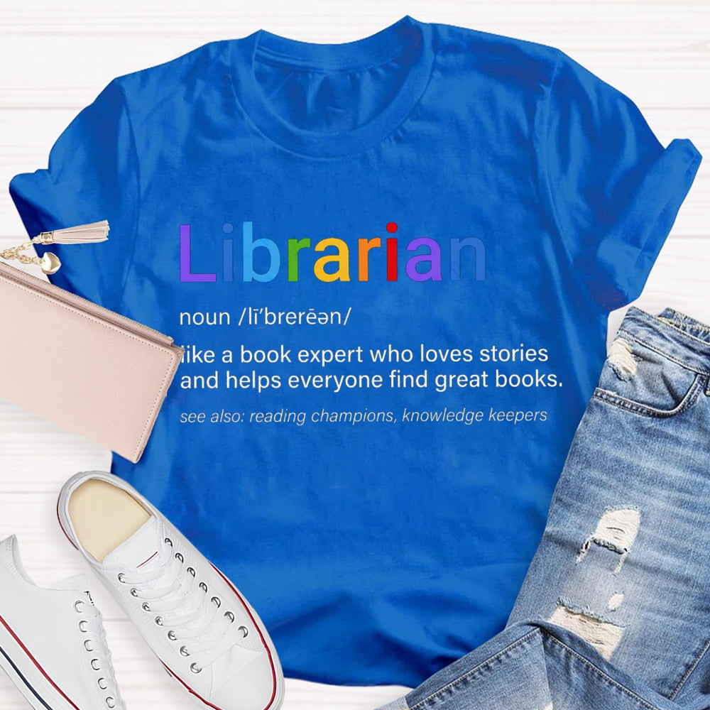 Librarian Like A Book Expert Who Loves Stories And Helps Everyone Find Great Books T-shirt