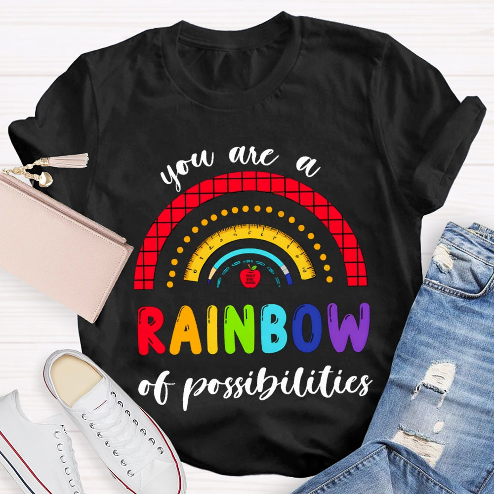 You Are Rainbow Of Possibilities T-shirt