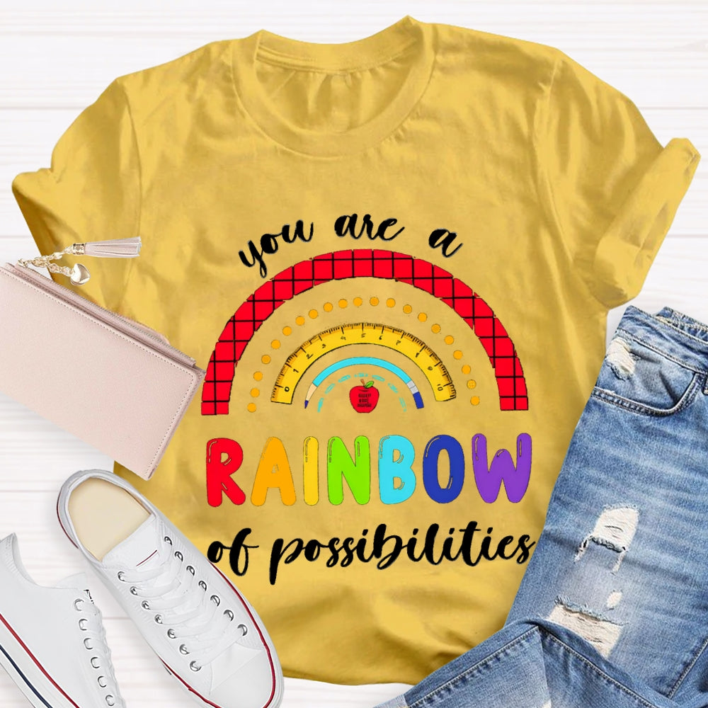 You Are Rainbow Of Possibilities T-shirt