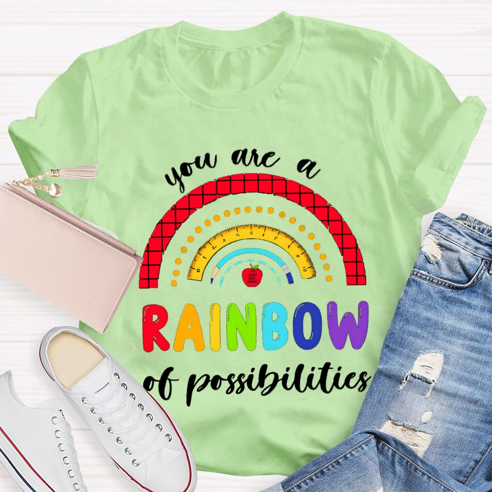 You Are Rainbow Of Possibilities T-shirt