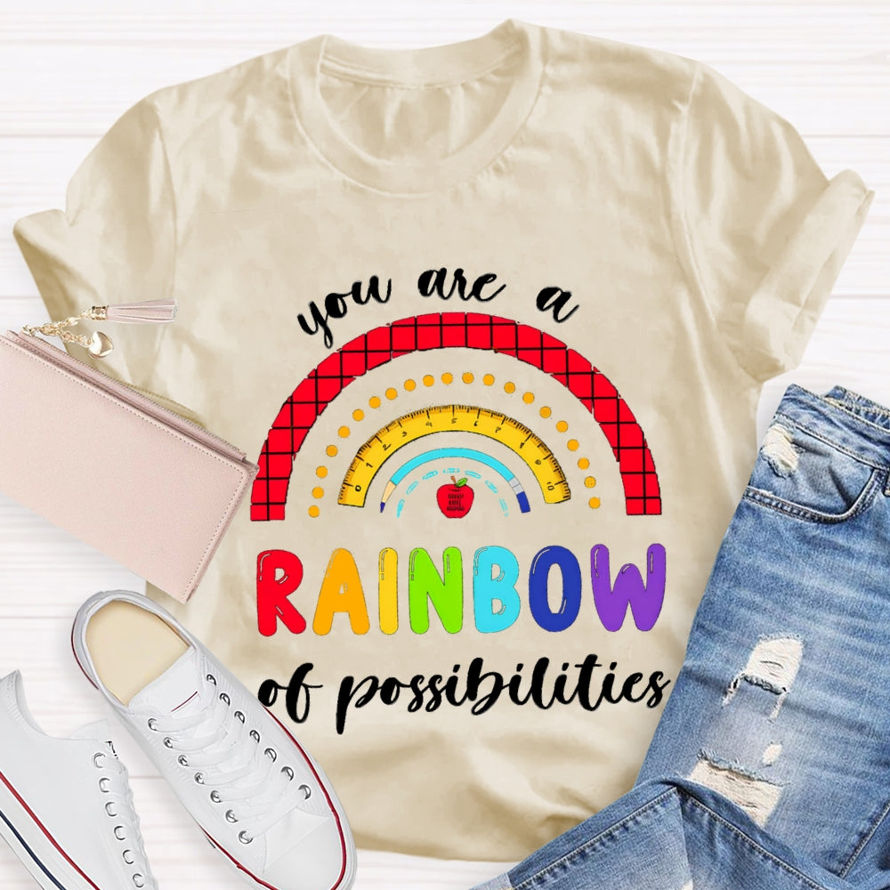 You Are Rainbow Of Possibilities T-shirt