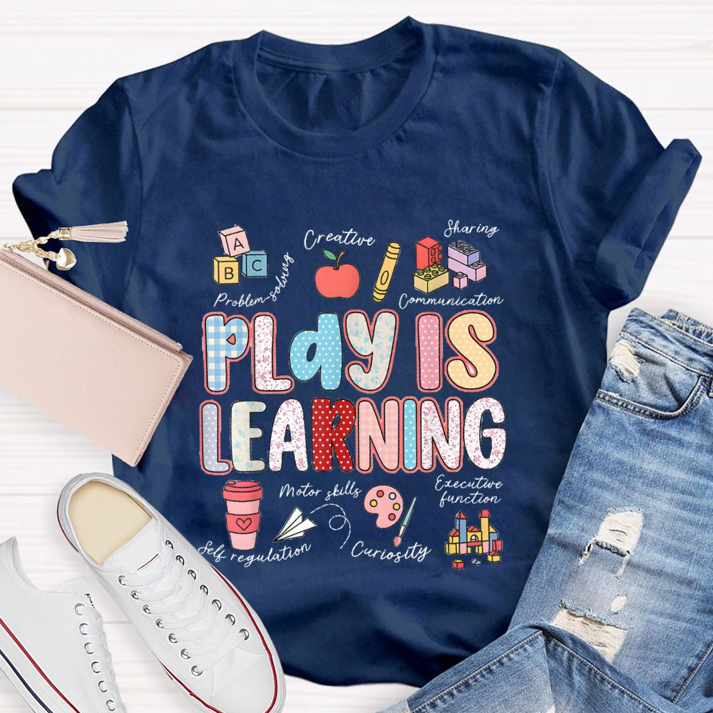 Play Is Learning Creative Sharing And Communication T-Shirt