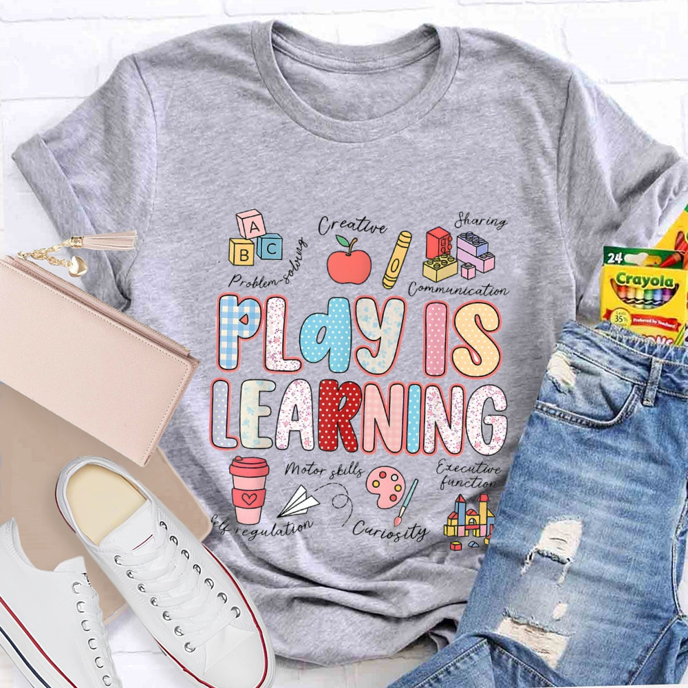 Play Is Learning Creative Sharing And Communication T-Shirt