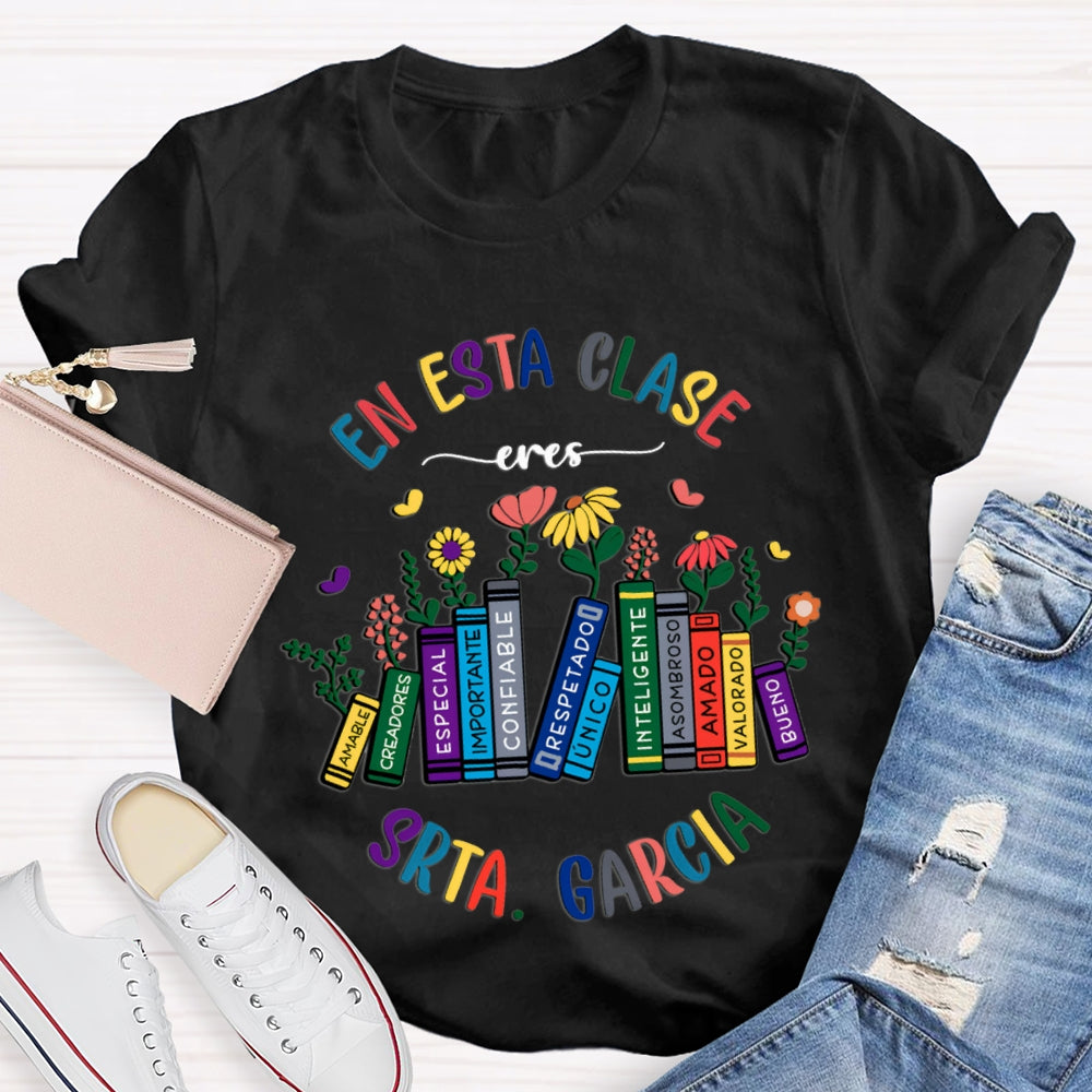 Personalized Name En Esta Clase Eres Bilingual Teacher T-shirt