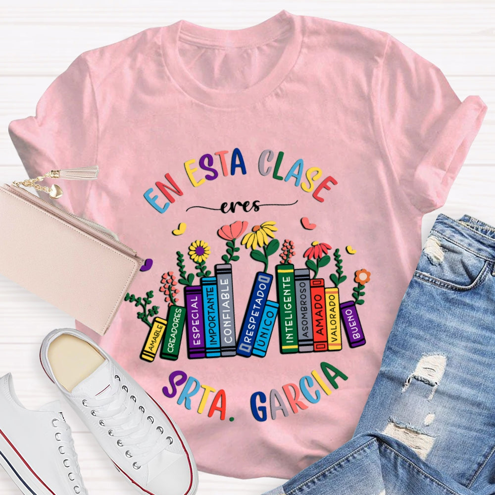 Personalized Name En Esta Clase Eres Bilingual Teacher T-shirt