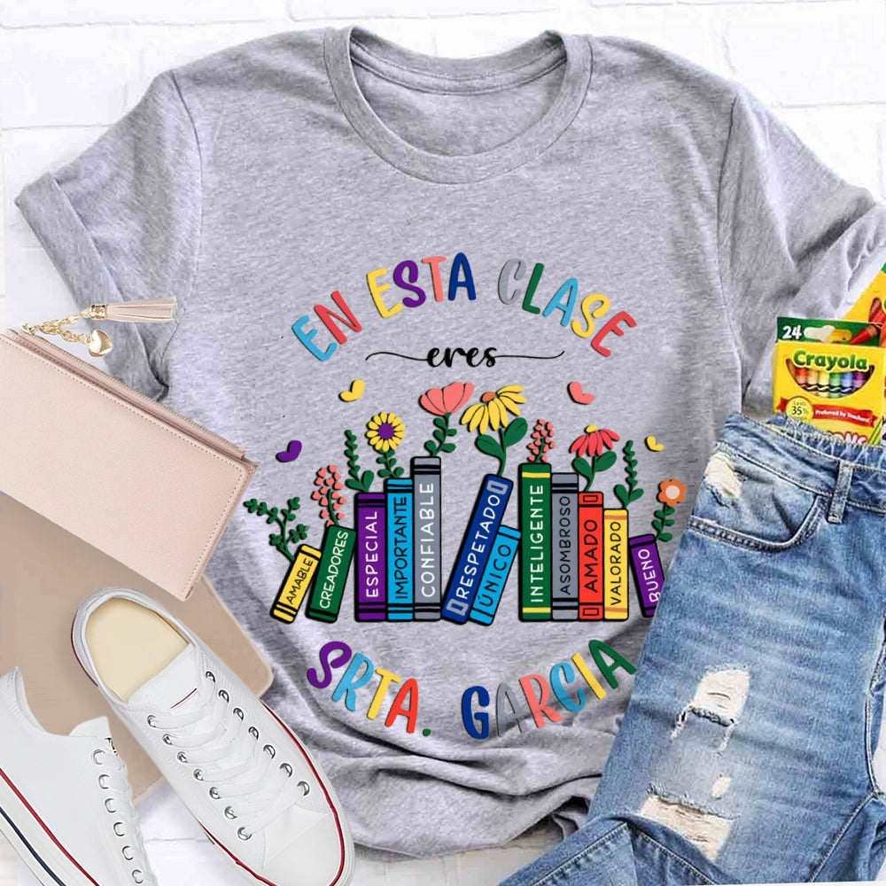 Personalized Name En Esta Clase Eres Bilingual Teacher T-shirt