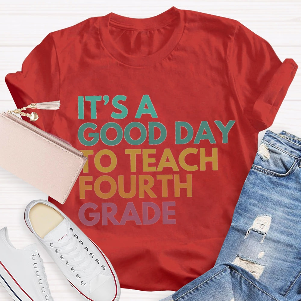 Personalized Grade It'S A Good Day To Teach Fourth Grade T-shirt
