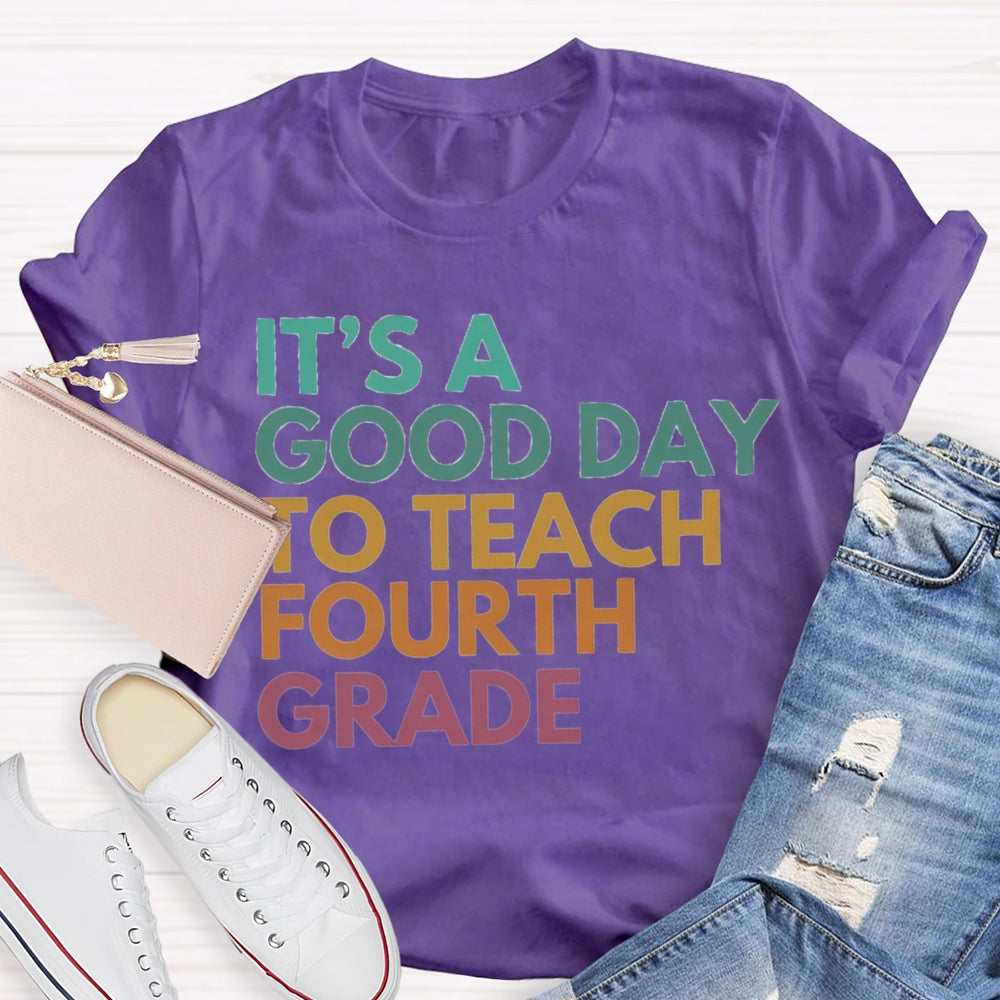 Personalized Grade It'S A Good Day To Teach Fourth Grade T-shirt