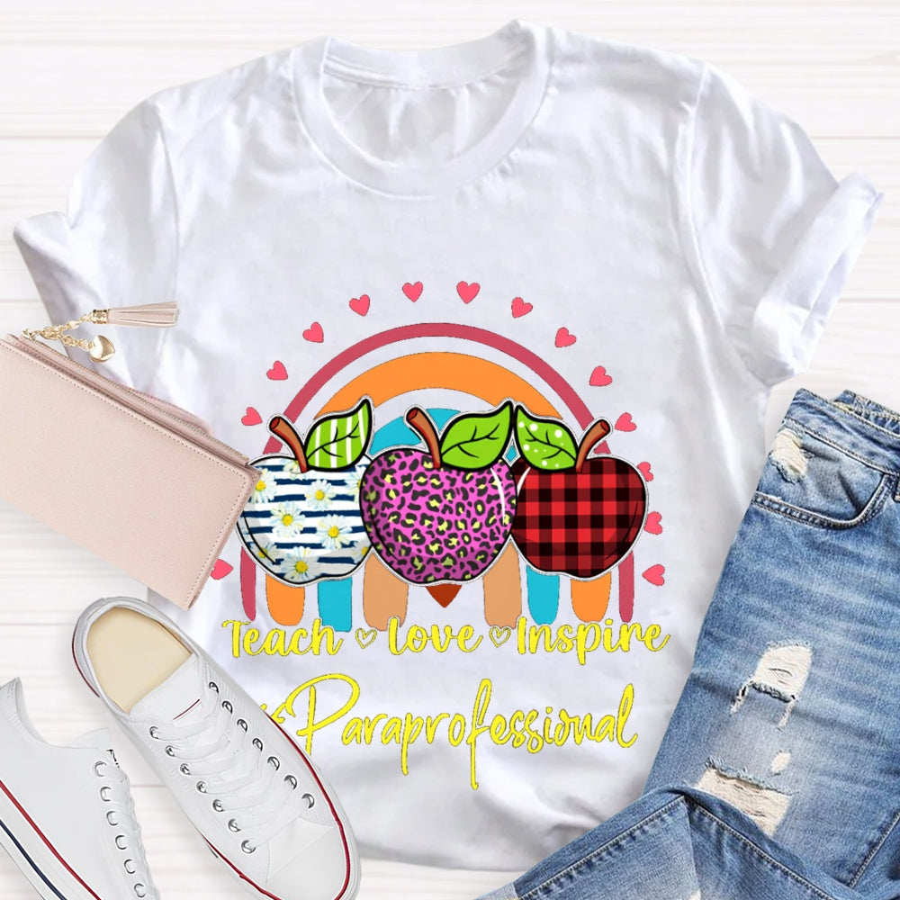 Teach Love Inspire Colored Apples Paraprofessional Teacher T-shirt