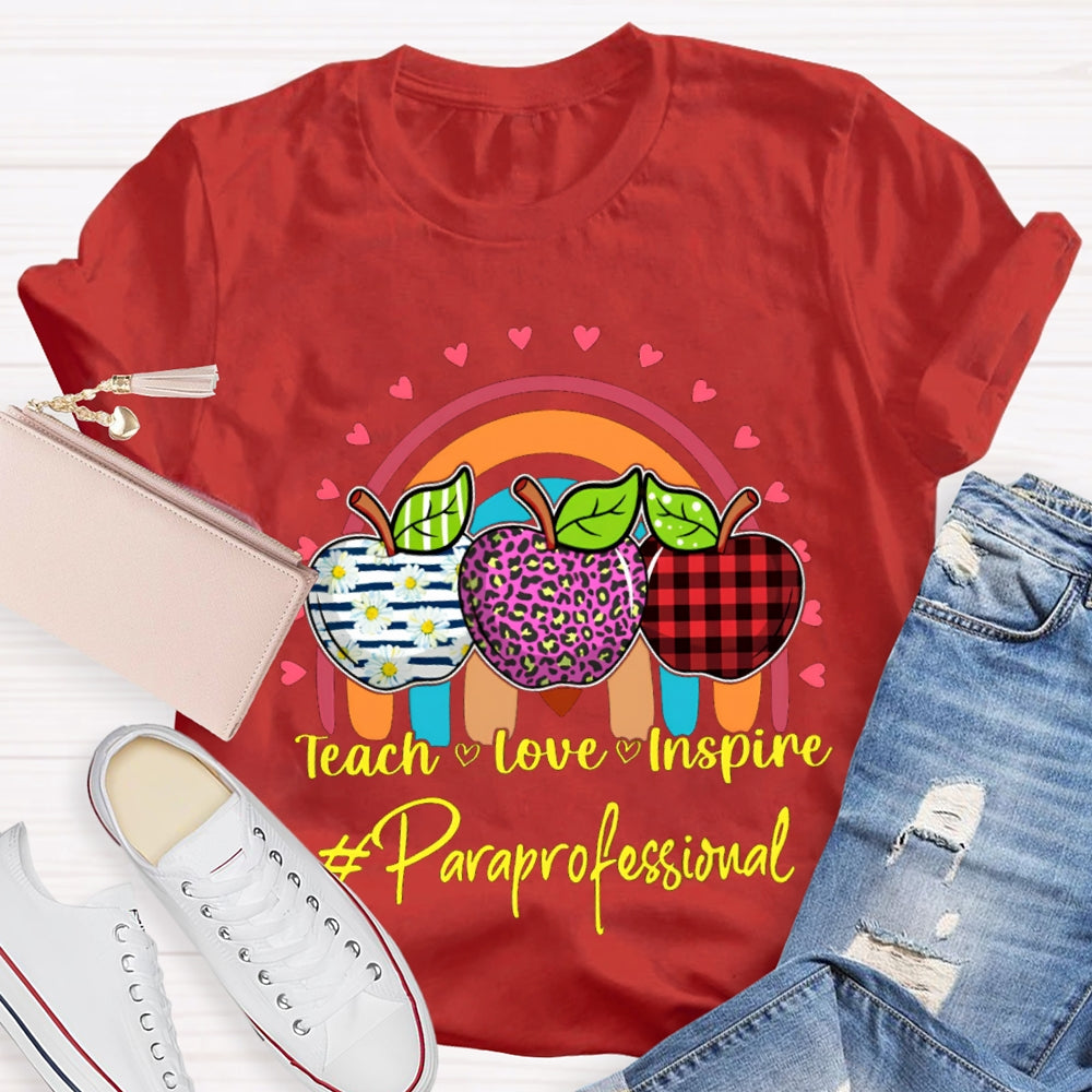 Teach Love Inspire Colored Apples Paraprofessional Teacher T-shirt