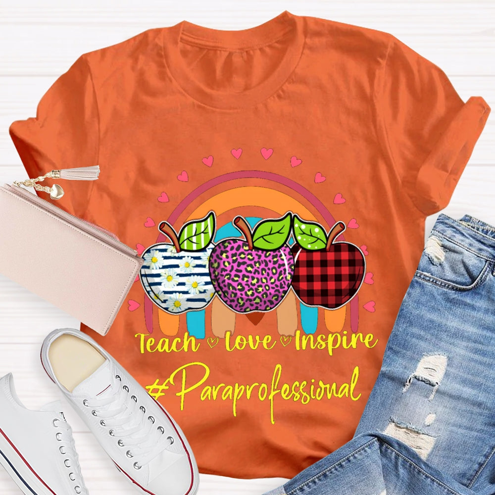 Teach Love Inspire Colored Apples Paraprofessional Teacher T-shirt