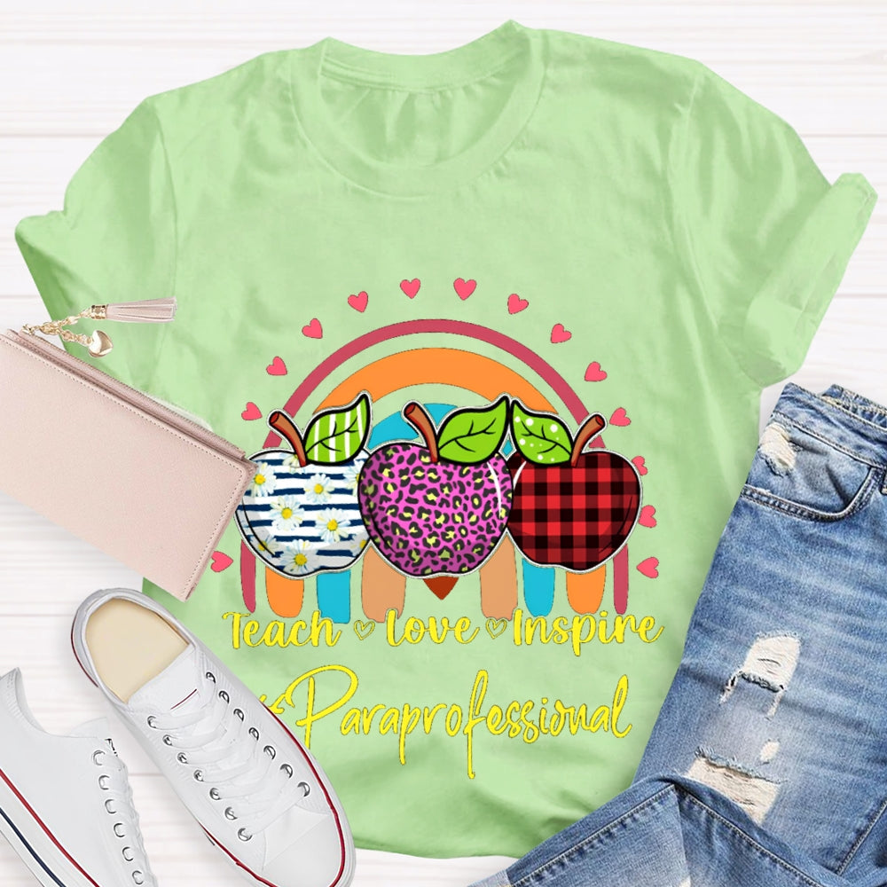 Teach Love Inspire Colored Apples Paraprofessional Teacher T-shirt