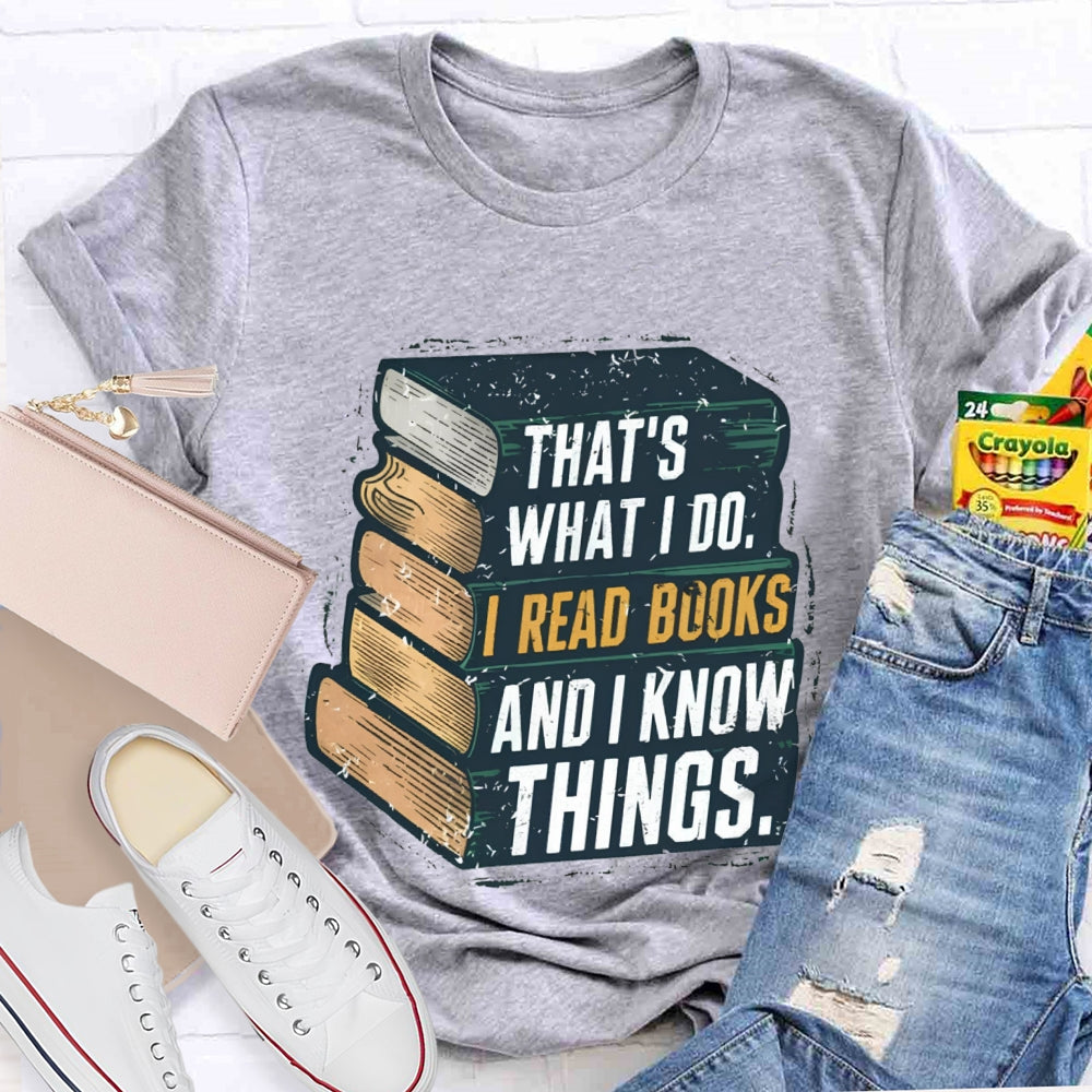 That's What I Do I Read Books And I Know Things illustration T-shirt