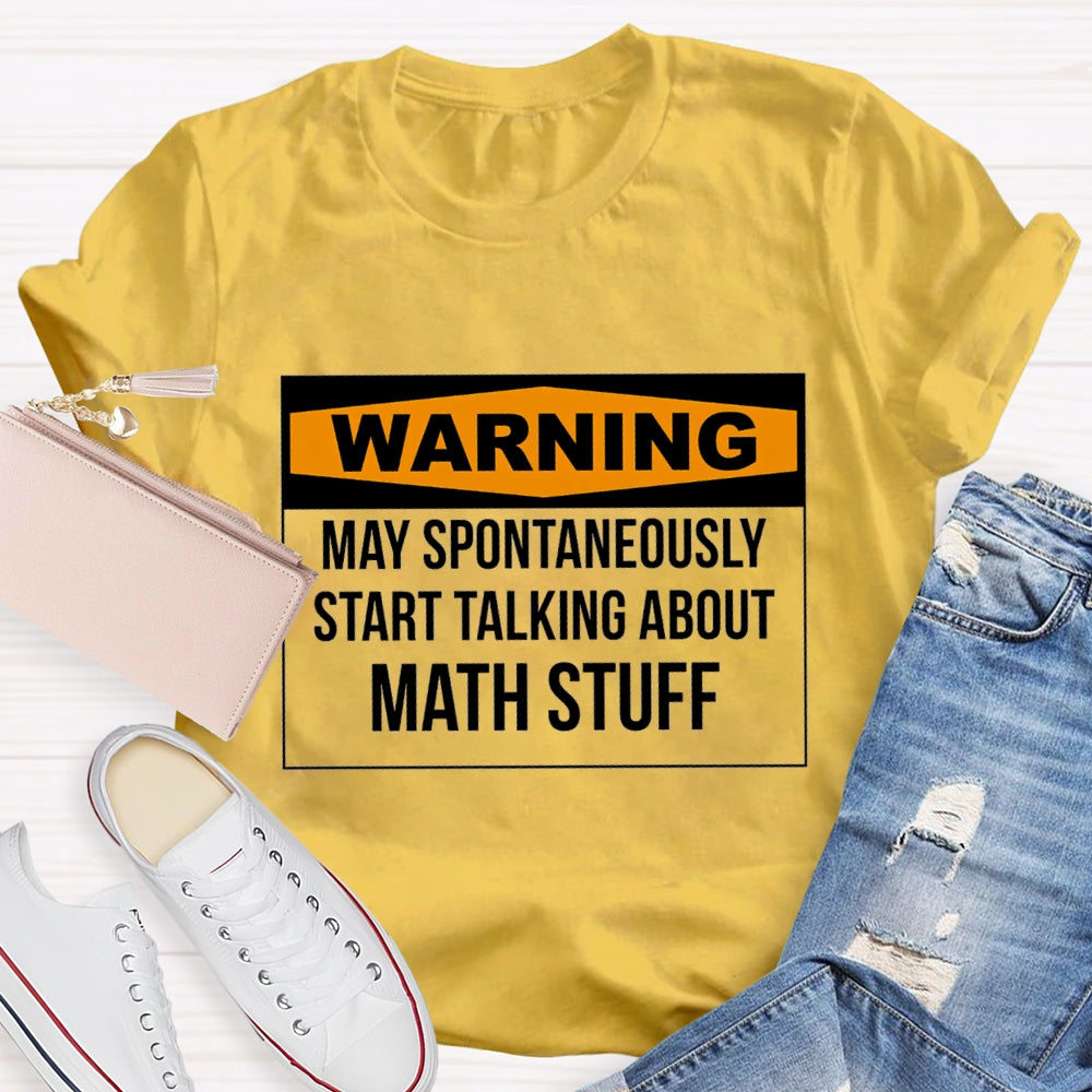 Warning May Spontaneously Start Talking About Math Stuff T-shirt