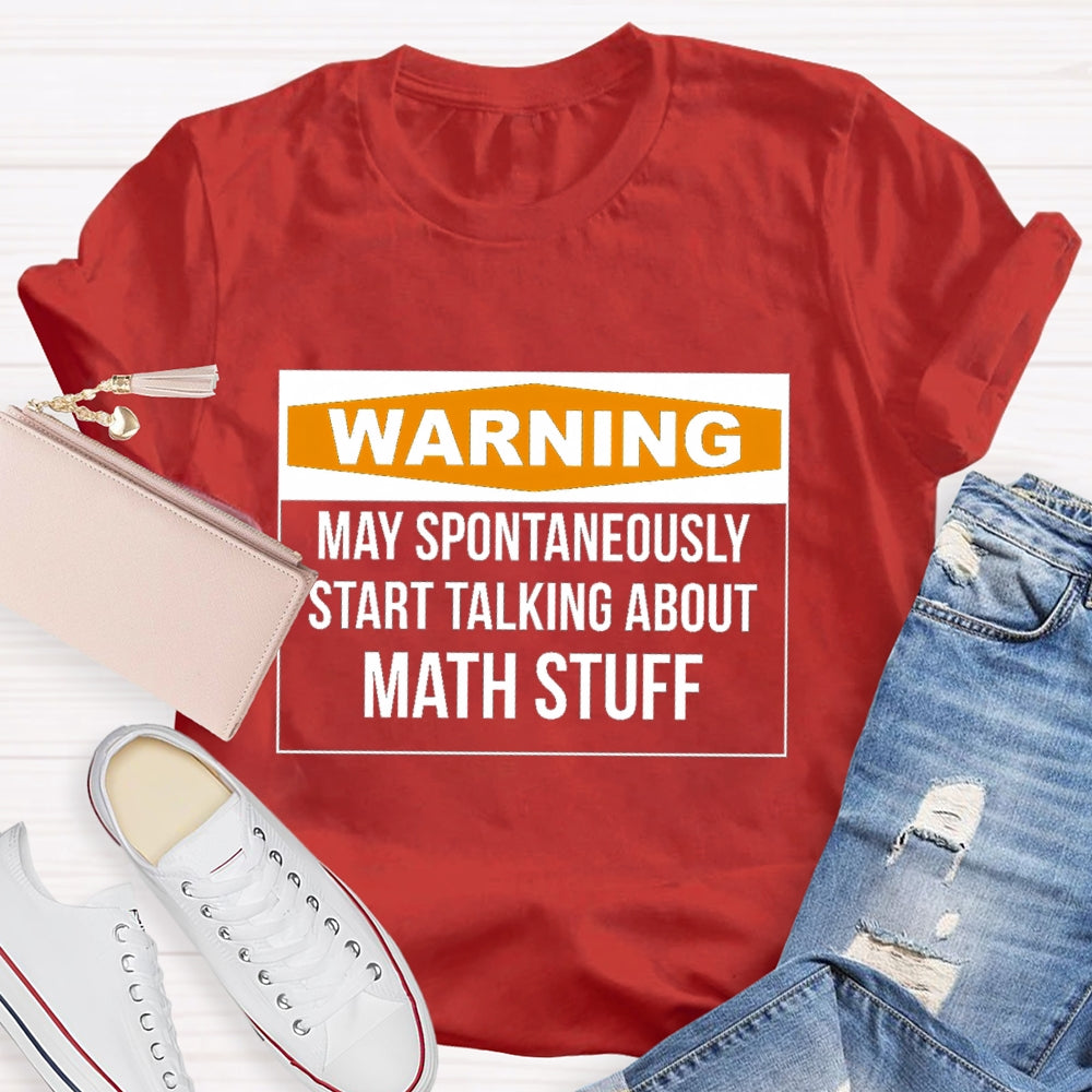 Warning May Spontaneously Start Talking About Math Stuff T-shirt