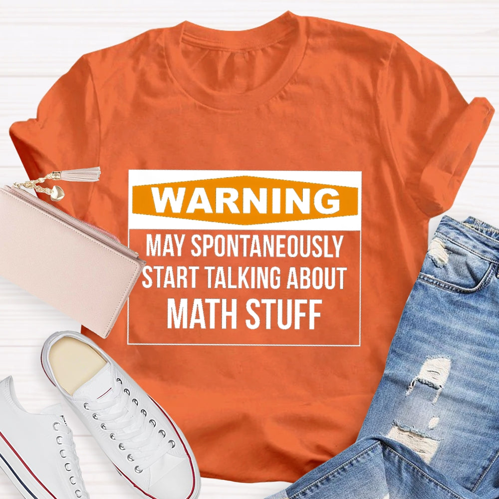 Warning May Spontaneously Start Talking About Math Stuff T-shirt