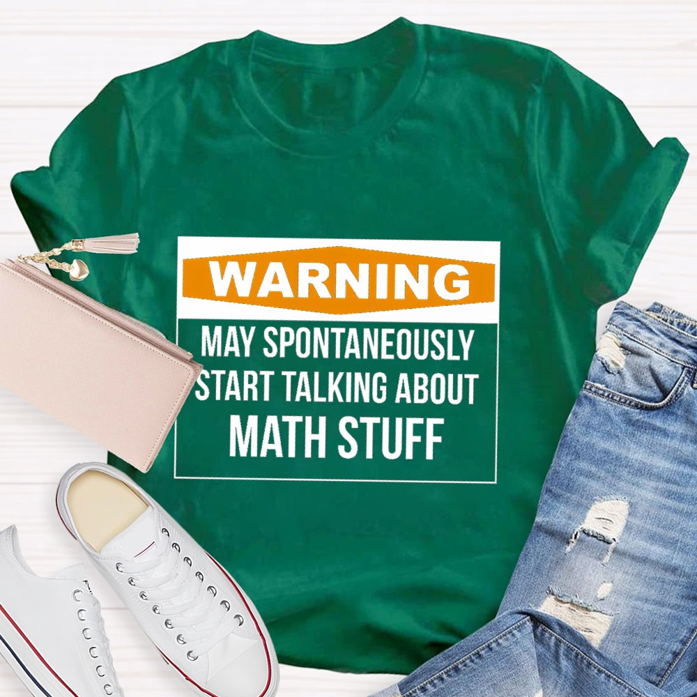 Warning May Spontaneously Start Talking About Math Stuff T-shirt