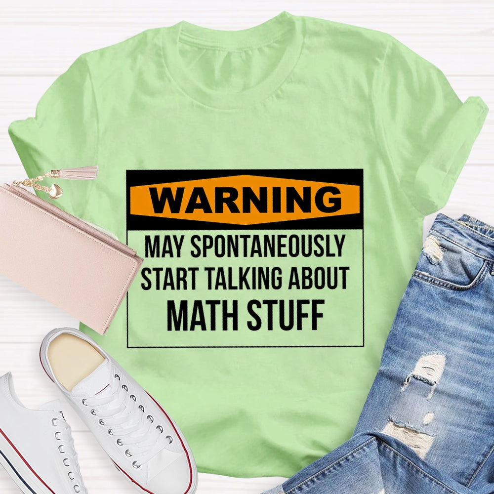 Warning May Spontaneously Start Talking About Math Stuff T-shirt