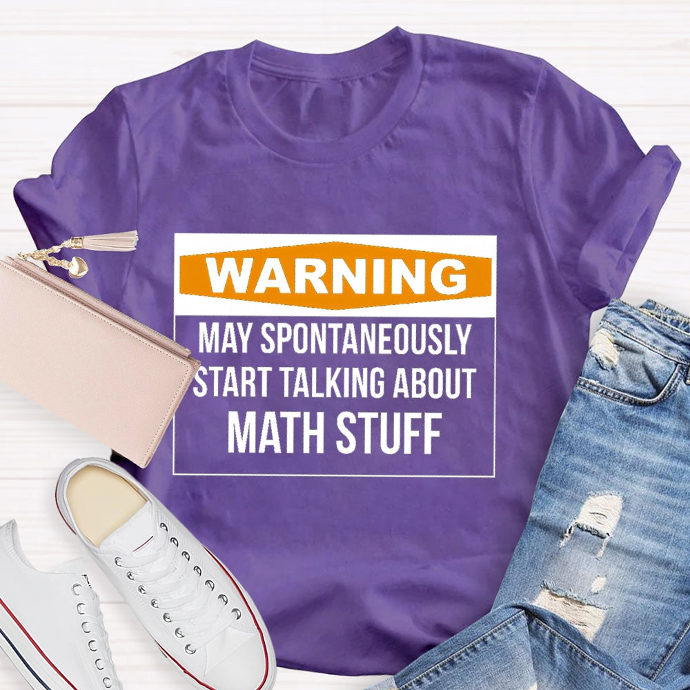 Warning May Spontaneously Start Talking About Math Stuff T-shirt