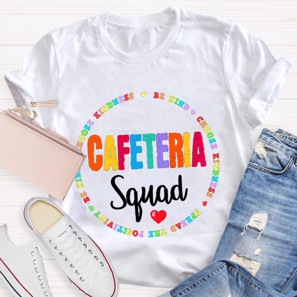 Cafeteria Squad Be Kind Choose Kindness Spread The Cafeteria Squad T-shirt
