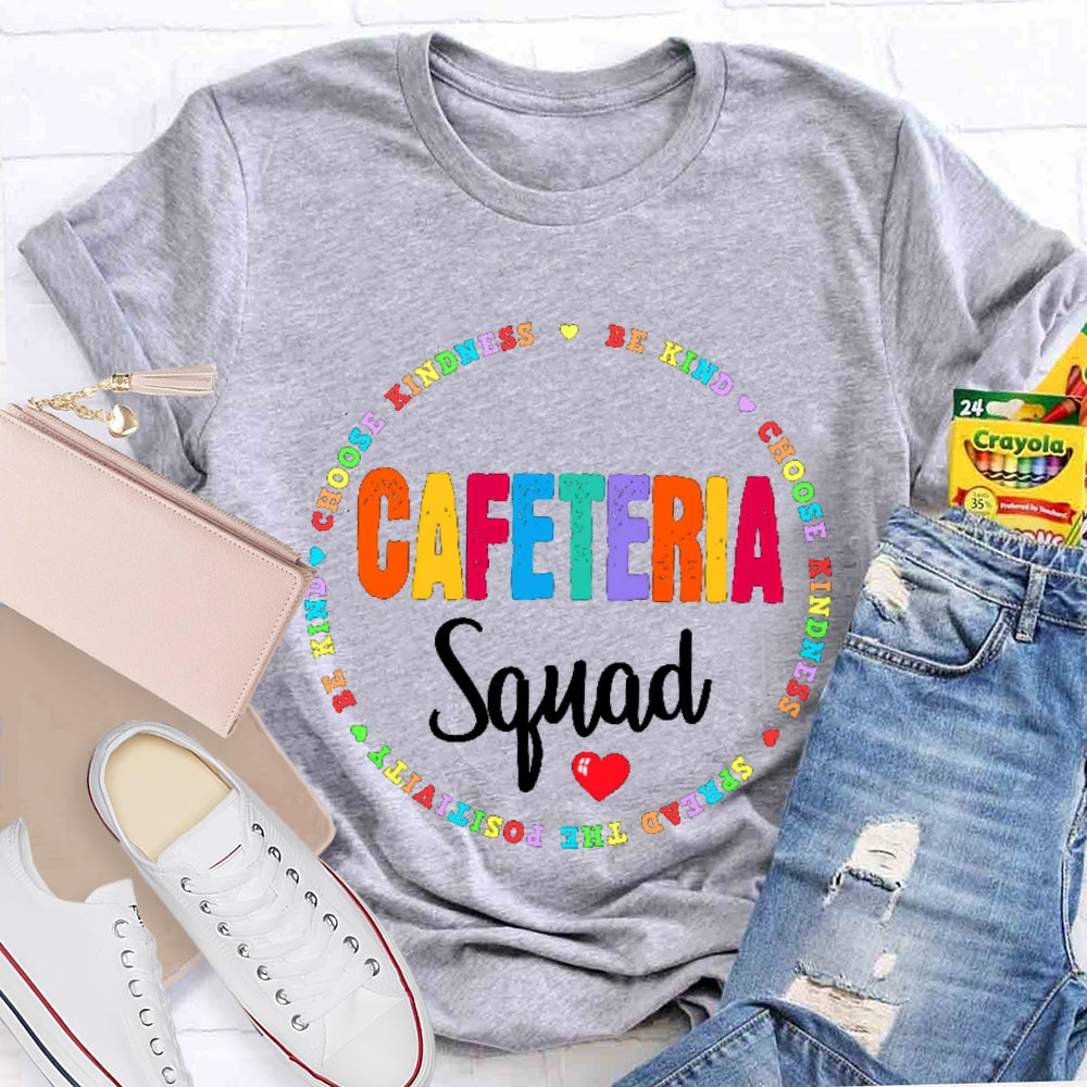 Cafeteria Squad Be Kind Choose Kindness Spread The Cafeteria Squad T-shirt