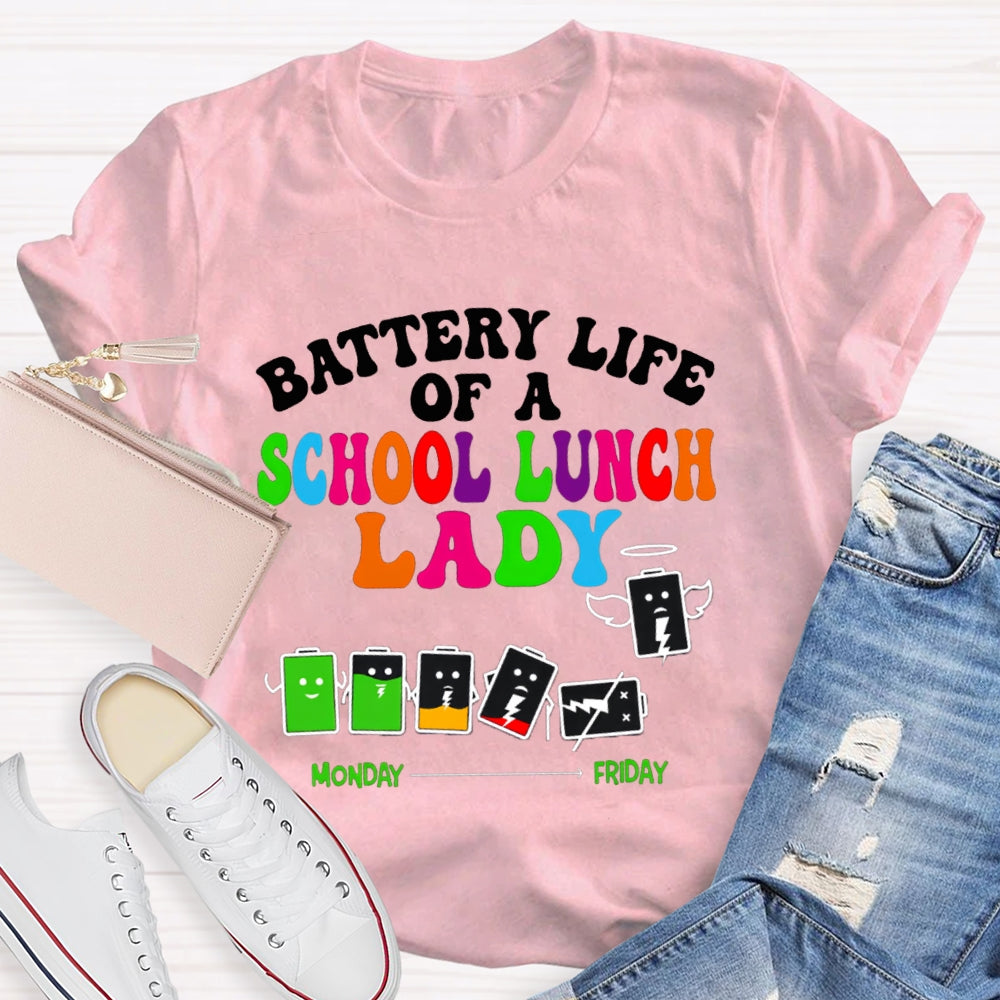 Battery Life Of A School Lunch Lady T-shirt