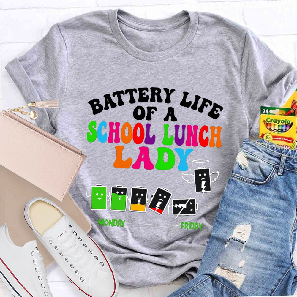 Battery Life Of A School Lunch Lady T-shirt