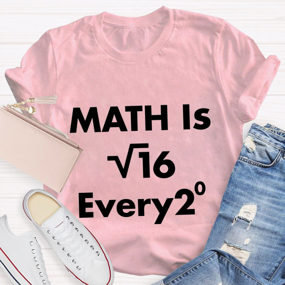 Math Is Every Math Teacher T-shirt