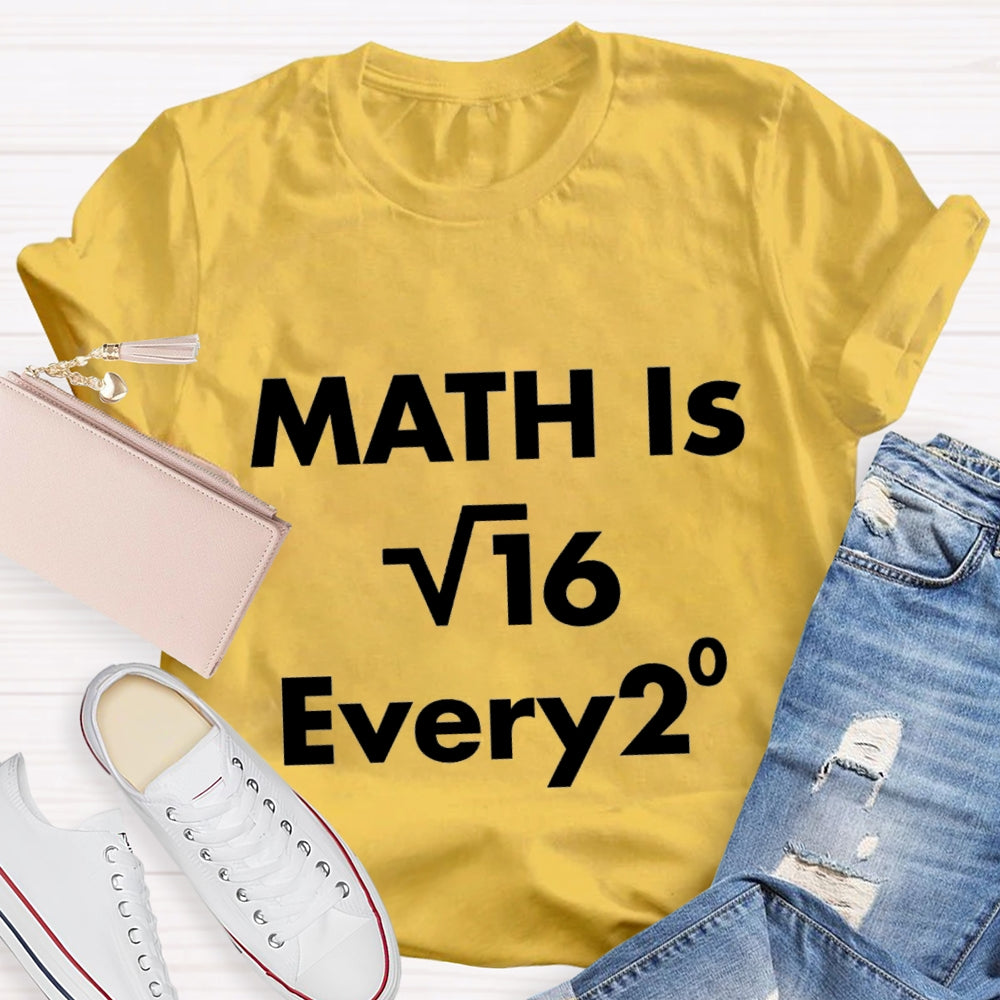 Math Is Every Math Teacher T-shirt