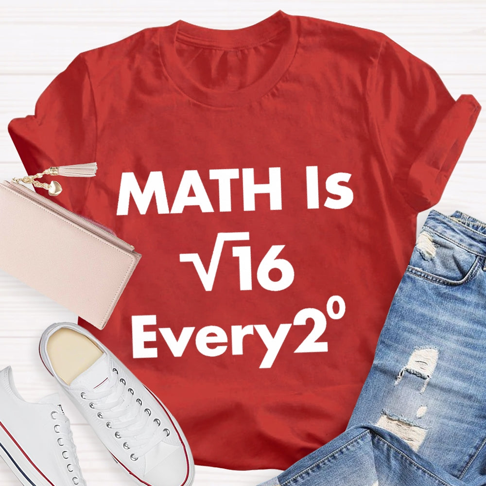 Math Is Every Math Teacher T-shirt