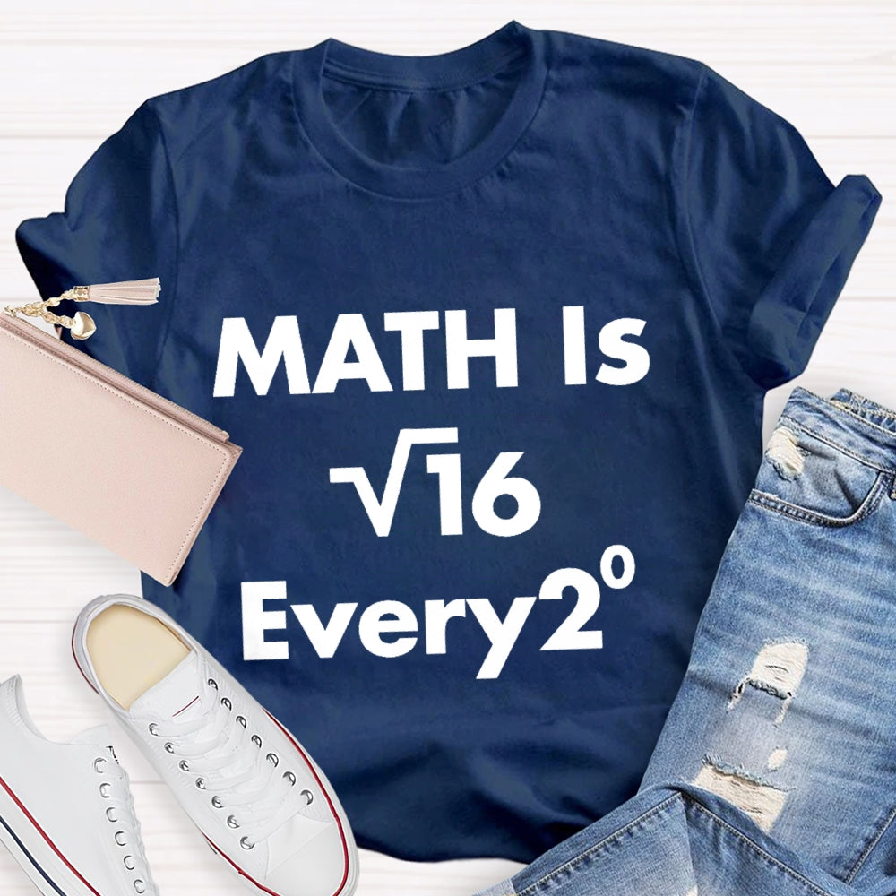 Math Is Every Math Teacher T-shirt