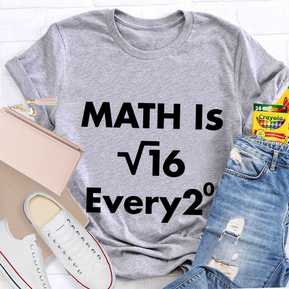 Math Is Every Math Teacher T-shirt